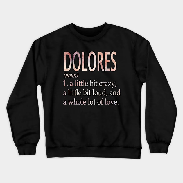 Dolores Girl Name Definition Crewneck Sweatshirt by ThanhNga